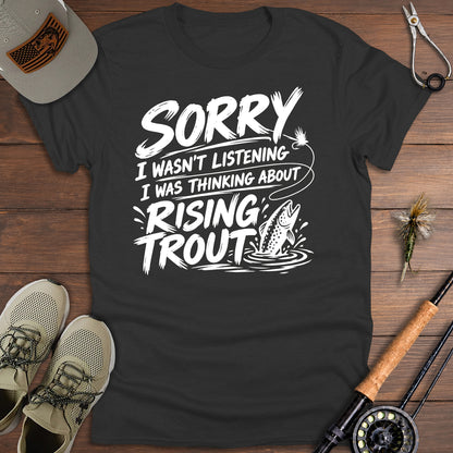 Sorry, Thinking About Rising Trout T-Shirt